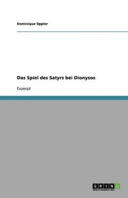 bokomslag Das Spiel Des Satyrs Bei Dionysos