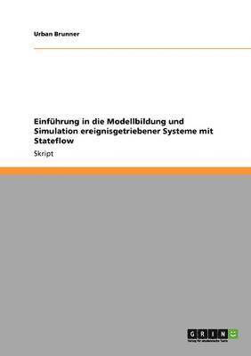 bokomslag Einführung in die Modellbildung und Simulation ereignisgetriebener Systeme mit Stateflow