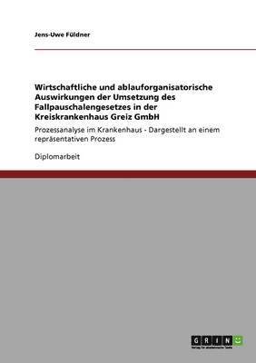 Wirtschaftliche und ablauforganisatorische Auswirkungen der Umsetzung des Fallpauschalengesetzes in der Kreiskrankenhaus Greiz GmbH 1