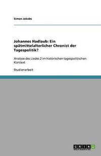 bokomslag Johannes Hadlaub: Ein spätmittelalterlicher Chronist der Tagespolitik?