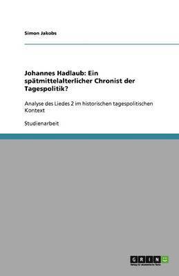 bokomslag Johannes Hadlaub: Ein spätmittelalterlicher Chronist der Tagespolitik?