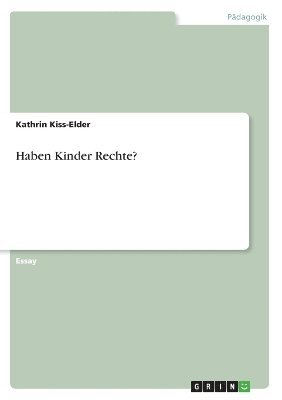 Kathrin Kiss-Elder - Haben Kinder Rechte?, Häftad