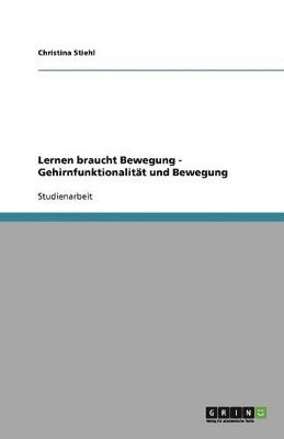 bokomslag Lernen braucht Bewegung - Gehirnfunktionalität und Bewegung