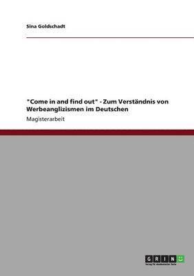 bokomslag "Come in and find out" - Zum Verständnis von Werbeanglizismen im Deutschen