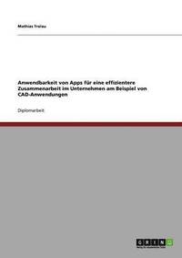 bokomslag Anwendbarkeit von Apps fr eine effizientere Zusammenarbeit im Unternehmen am Beispiel von CAD-Anwendungen