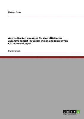 bokomslag Anwendbarkeit von Apps fr eine effizientere Zusammenarbeit im Unternehmen am Beispiel von CAD-Anwendungen