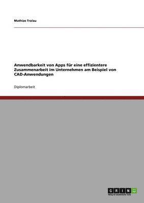 bokomslag Anwendbarkeit von Apps für eine effizientere Zusammenarbeit im Unternehmen am Beispiel von CAD-Anwendungen