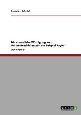 bokomslag Die steuerliche Wrdigung von Online-Bezahldiensten am Beispiel PayPal