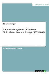 bokomslag Antoine-Henri Jomini - Schweizer Militärtheoretiker und Stratege (1779-1869)