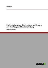 bokomslag Die Bedeutung Von Geheimnissen Bei Kindern Auf Dem Weg Der Identitatsfindung