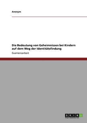 bokomslag Die Bedeutung Von Geheimnissen Bei Kindern Auf Dem Weg Der Identitatsfindung