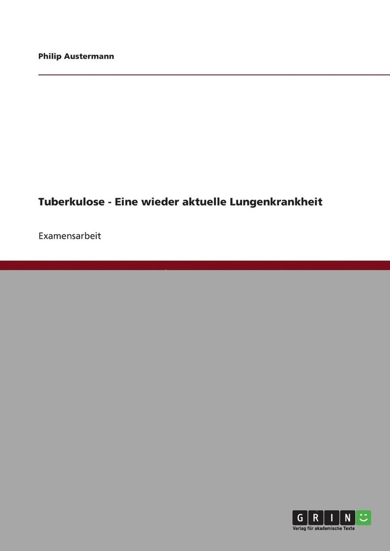 Tuberkulose - Eine wieder aktuelle Lungenkrankheit 1