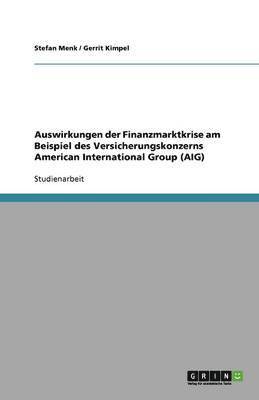 bokomslag Auswirkungen der Finanzmarktkrise am Beispiel des Versicherungskonzerns American International Group (AIG)
