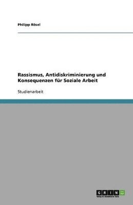 bokomslag Rassismus, Antidiskriminierung und Konsequenzen fr Soziale Arbeit