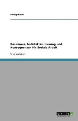 bokomslag Rassismus, Antidiskriminierung und Konsequenzen für Soziale Arbeit
