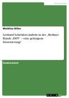 bokomslag Gerhard Schr Ders Auftritt in Der Berliner Runde 2005 ' Eine Gelungene Inszenierung?