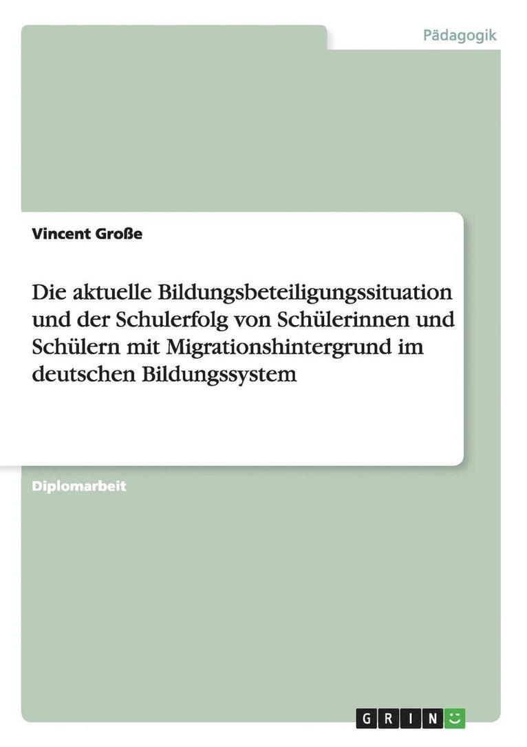 Die Aktuelle Bildungsbeteiligungssituation Und Der Schulerfolg Von Schulerinnen Und Schulern Mit Migrationshintergrund Im Deutschen Bildungssystem 1