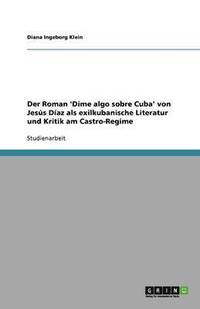 bokomslag Der Roman 'Dime algo sobre Cuba' von Jesus Diaz als exilkubanische Literatur und Kritik am Castro-Regime