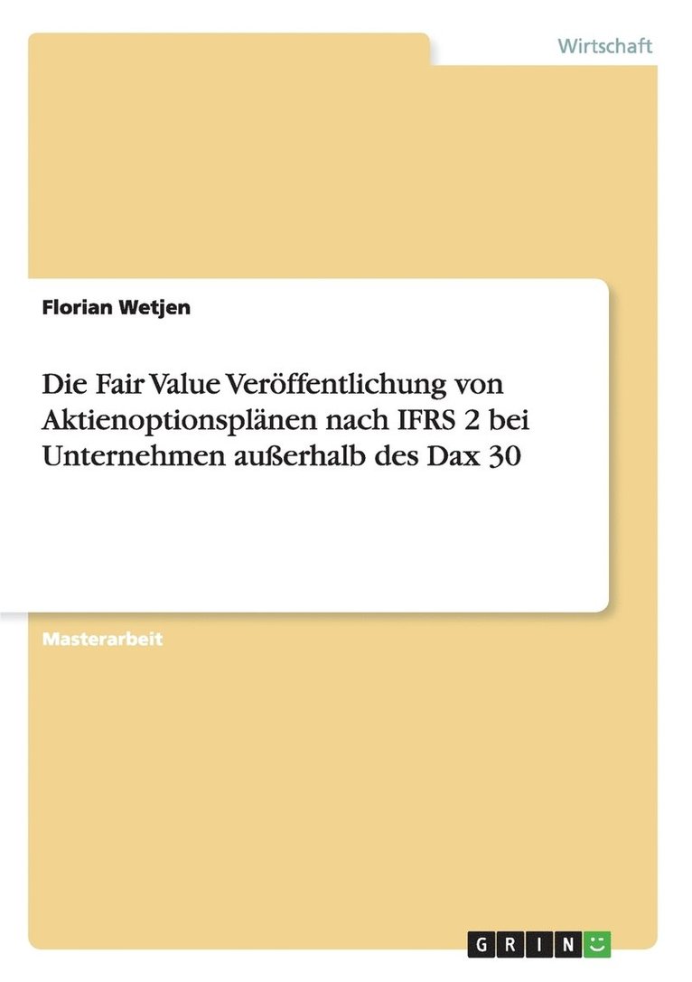 Die Fair Value Veroeffentlichung von Aktienoptionsplanen nach IFRS 2 bei Unternehmen ausserhalb des Dax 30 1