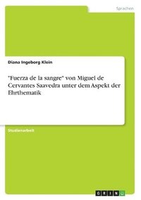 bokomslag Fuerza de la sangre von Miguel de Cervantes Saavedra unter dem Aspekt der Ehrthematik