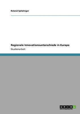 Roland Spitzlinger - Regionale Innovationsunterschiede in Europa, Häftad