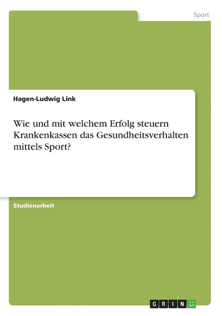 Wie und mit welchem Erfolg steuern Krankenkassen das Gesundheitsverhalten mittels Sport? 1