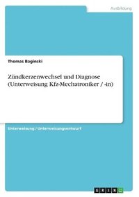 bokomslag Z Ndkerzenwechsel Und Diagnose (Unterweisung Kfz-Mechatroniker / -In)