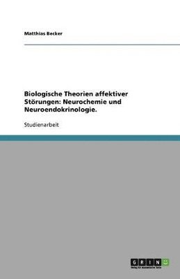 Matthias Becker - Biologische Theorien affektiver Störungen, Häftad