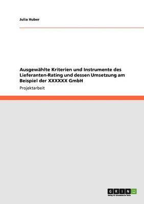 bokomslag Ausgewahlte Kriterien Und Instrumente Des Lieferanten-Rating Und Dessen Umsetzung Am Beispiel Der XXXXXX Gmbh