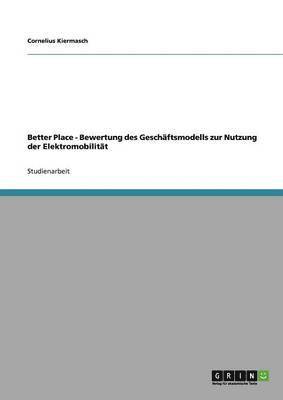 bokomslag Better Place. Bewertung des Geschftsmodells zur Nutzung der Elektromobilitt