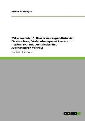 Mit wem reden? - Kinder und Jugendliche der Förderschule, Förderschwerpunkt Lernen, machen sich mit dem Kinder- und Jugendtelefon vertraut