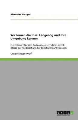 Alexander Wertgen - Wir lernen die Insel Langeoog und ihre Umgebung kennen, Häftad