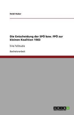 bokomslag Die Entscheidung Der Spo Bzw. Fpo Zur Kleinen Koalition 1983