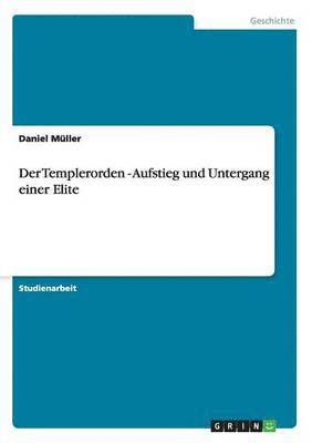 bokomslag Der Templerorden - Aufstieg Und Untergang Einer Elite