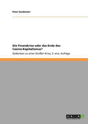 bokomslag Die Finanzkrise Oder Das Ende Des Casino-Kapitalismus?