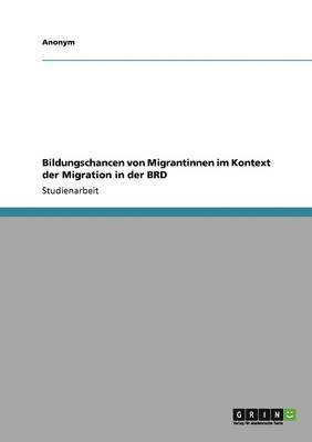 bokomslag Bildungschancen von Migrantinnen im Kontext der Migration in der BRD