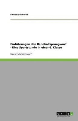 Einf Hrung in Den Handballsprungwurf - Eine Sportstunde in Einer 6. Klasse 1