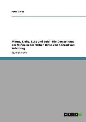 Minne, Liebe, Lust Und Leid - Die Darstellung Der Minne in Der Halben Birne Von Konrad Von Wurzburg 1