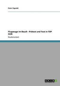 bokomslag Flugzeuge im Bauch - Prätext und Text in TOP GUN