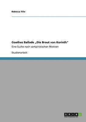Goethes Ballade "Die Braut von Korinth"