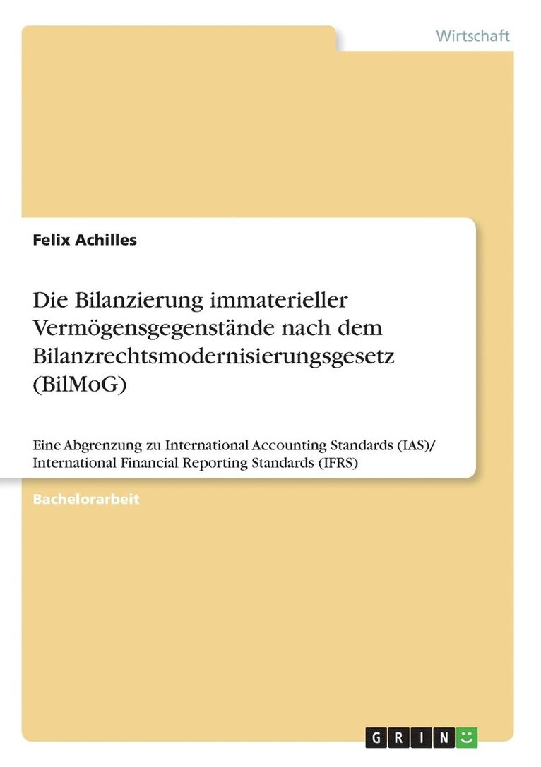 Die Bilanzierung Immaterieller Verm Gensgegenst Nde Nach Dem Bilanzrechtsmodernisierungsgesetz (Bilmog) 1