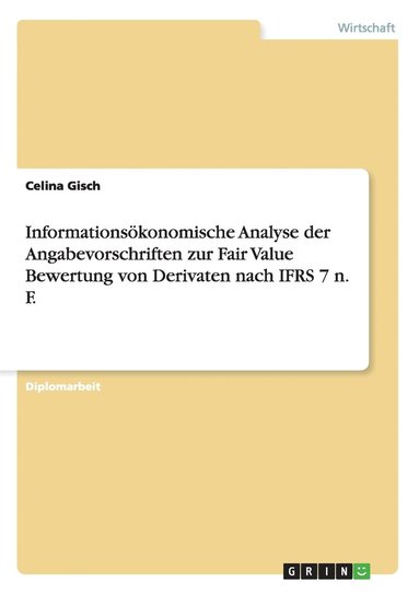 bokomslag Informationsoekonomische Analyse der Angabevorschriften zur Fair Value Bewertung von Derivaten nach IFRS 7 n. F.