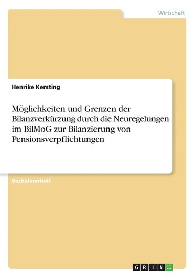 bokomslag Mglichkeiten und Grenzen der Bilanzverkrzung durch die Neuregelungen im BilMoG zur Bilanzierung von Pensionsverpflichtungen