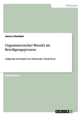 bokomslag Organisatorischer Wandel als Beteiligungsprozess