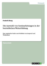 bokomslag Die Auswahl von Seminarleitungen in der betrieblichen Weiterbildung