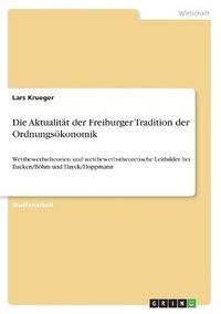 bokomslag Die Aktualitat Der Freiburger Tradition Der Ordnungsokonomik