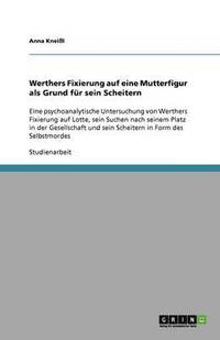 bokomslag Werthers Fixierung auf eine Mutterfigur als Grund für sein Scheitern