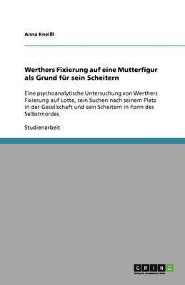 bokomslag Werthers Fixierung auf eine Mutterfigur als Grund für sein Scheitern