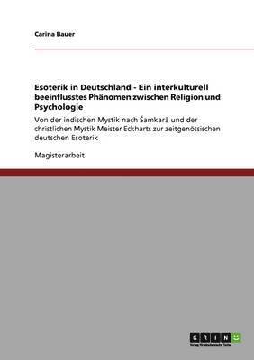 bokomslag Esoterik in Deutschland - Ein Interkulturell Beeinflusstes Phanomen Zwischen Religion Und Psychologie