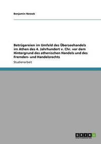 bokomslag Betrugereien Im Umfeld Des Uberseehandels Im Athen Des 4. Jahrhundert V. Chr. VOR Dem Hintergrund Des Athenischen Handels Und Des Fremden- Und Handelsrechts